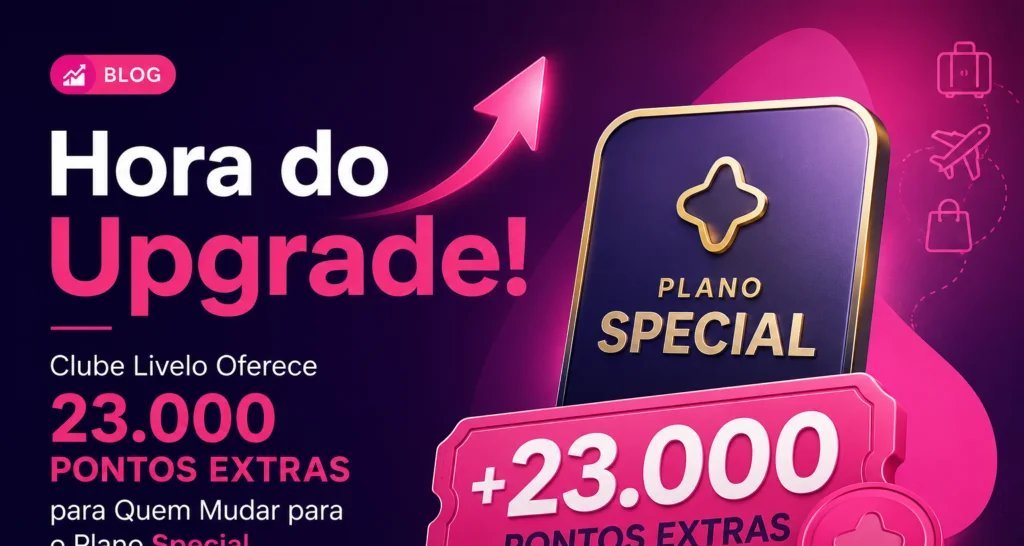 Livelo libera 23 mil pontos extras para assinantes que migrarem ao plano Special até 2 de junho - Imagem do artigo