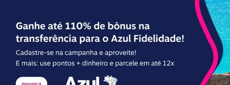 Azul Fidelidade concede bônus de até 120% em transferências de pontos do Uau Caixa e Banestes - Imagem do artigo original