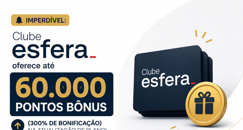 Clube Esfera lança bônus de 300% e distribui até 60 000 pontos na atualização de plano - Imagem do artigo